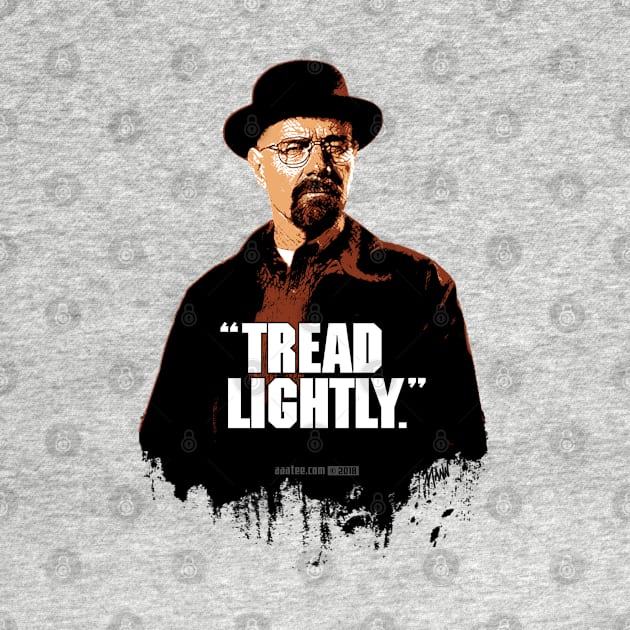 Walter White/Heisenberg - TREAD LIGHTLY - Breaking Bad by MannArtt